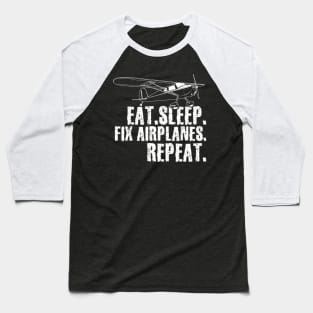 Eat sleep fix airplanes repeat Baseball T-Shirt